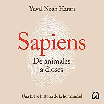 Sapiens. De animales a dioses: Una breve historia de la humanidad